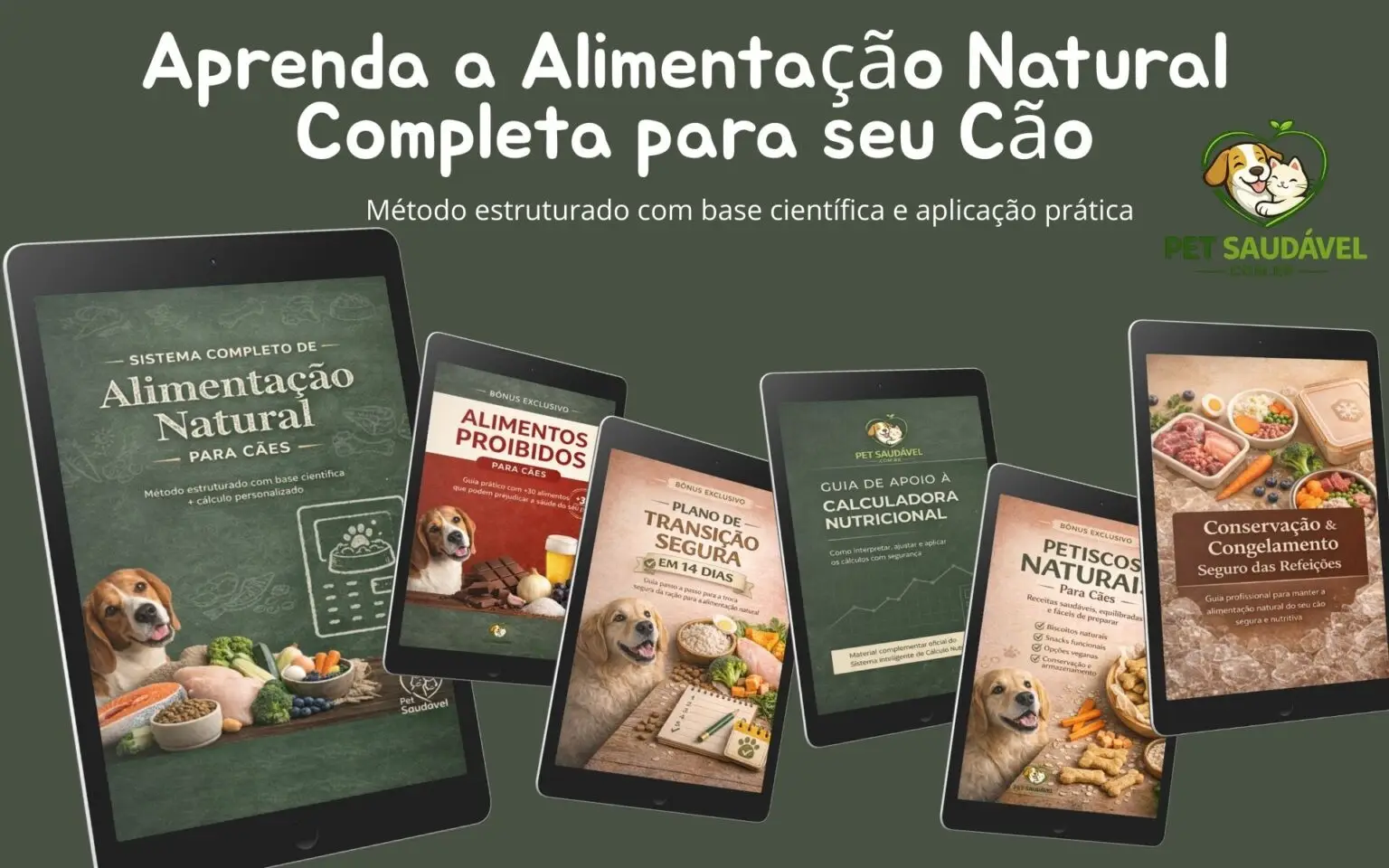 O Sistema Completo de Alimentação Natural para Cães e os bônus: Alimentos Proibidos, Plano de Transição em 14 dias, Calculadora Nutricional, Petiscos Naturais e Guia de Conservação